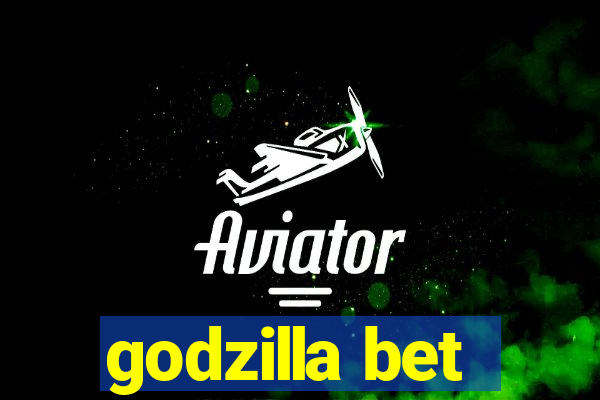 godzilla bet